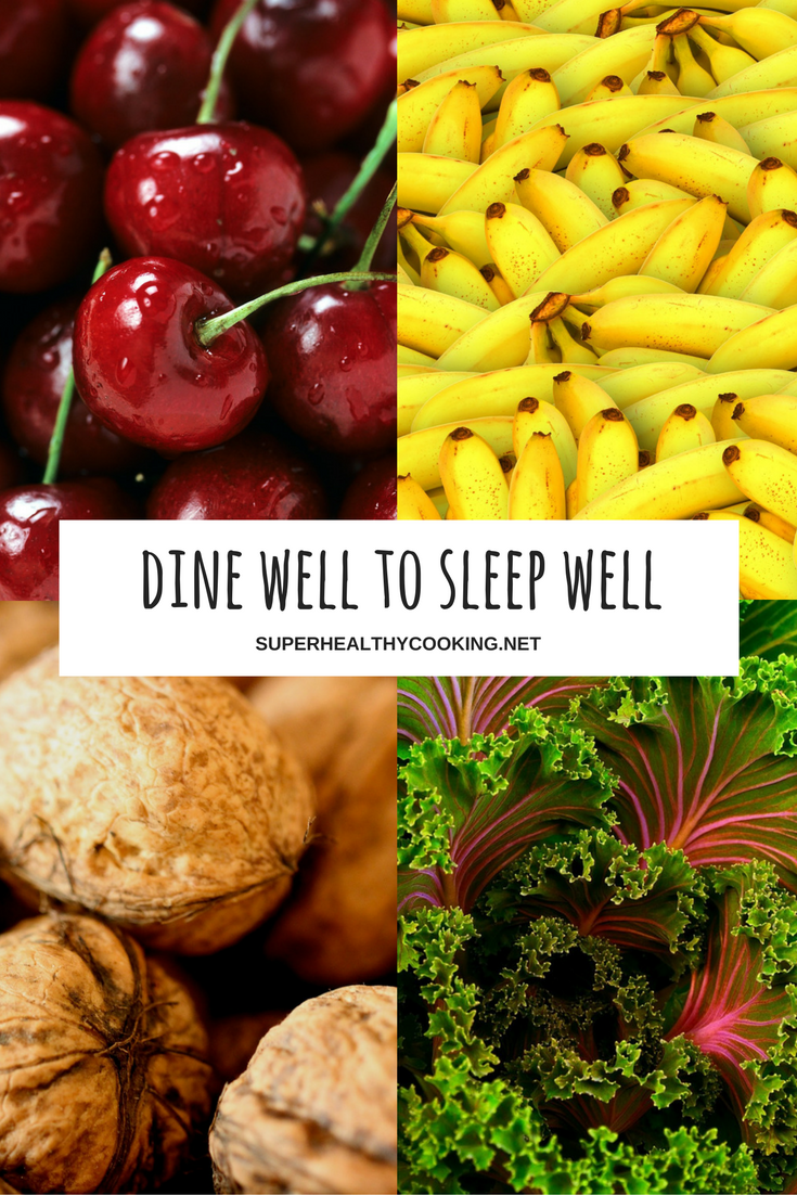 Dine Well To Sleep Well - superhealthycooking.net - The best food to eat before bed
